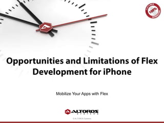 Mobilize Your Apps with Flex




         © ALTOROS Systems
 