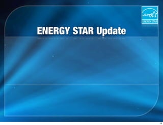 ENERGY STAR Update
18
 