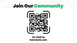 Join Our Community
Or Visit to
Karmasetu.com
KARMASETU
 