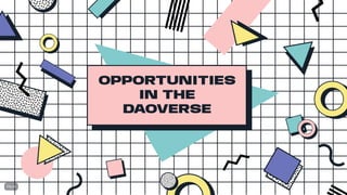 OPPORTUNITIES
IN THE
DAOVERSE
 