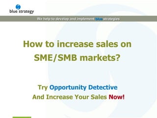 How to increase sales on  SME/SMB markets?  Try  Opportunity Detective now with  CRM System integration 