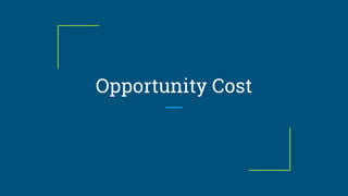 Opportunity Cost
 