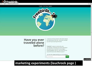 2. Marketing page, tests




marketing experiments (lauchrock page )
 