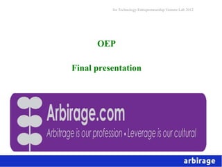 for Technology Entrepreneurship Venture Lab 2012




      OEP

Final presentation
 