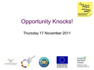 Opportunity Knocks! Thursday 17 November 2011                                   