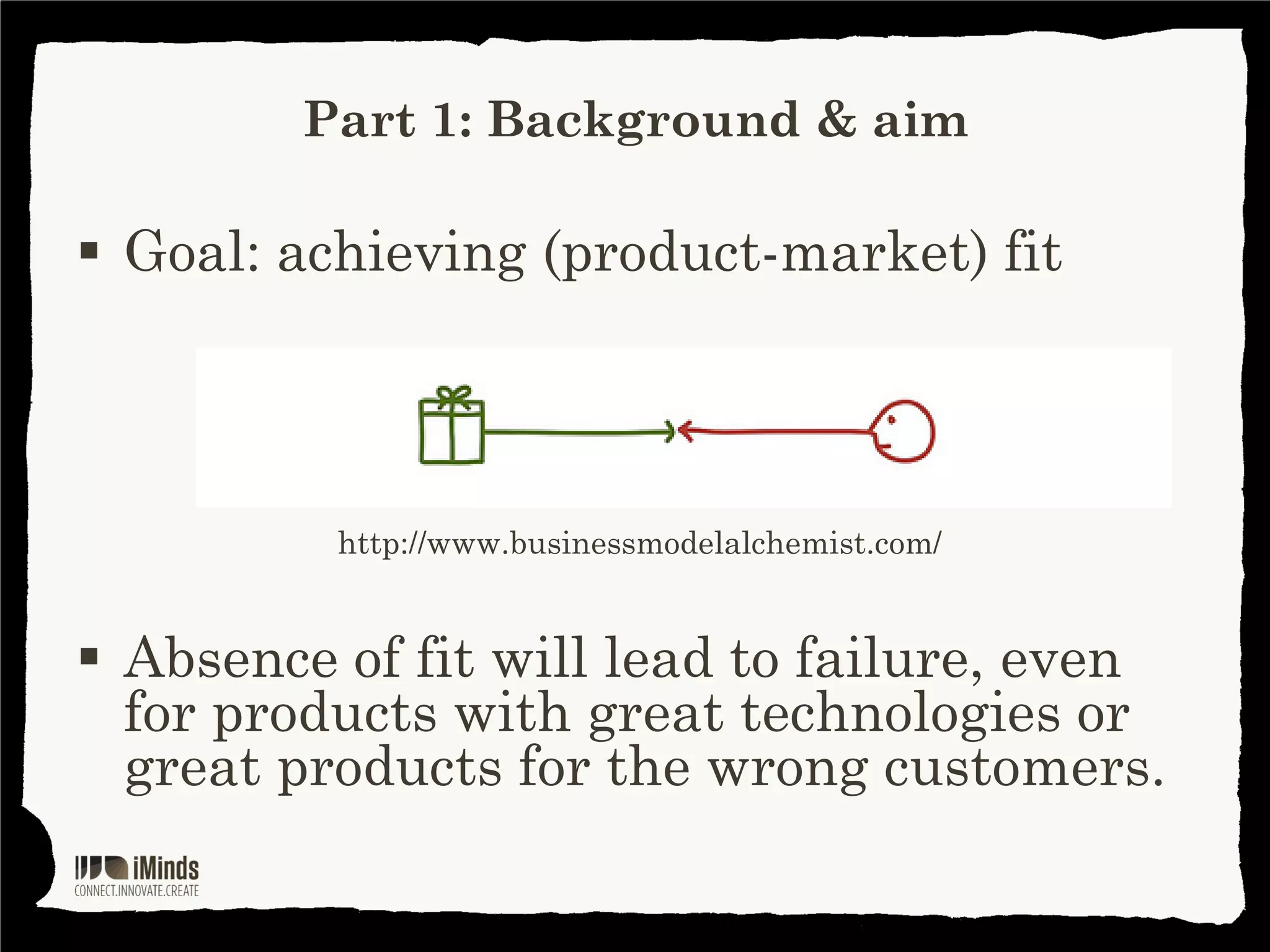 Part 1: Background & aim

Focus on
Value proposition

Customer segment(s)

value
“ What bring
can I

“ Who are myand
customers

to my
customer(s)?

”

what frustrates
them today?

”

 