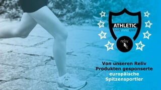 Von unseren Reliv
Produkten gesponserte
europäische
Spitzensportler
 