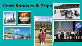 Cash Bonuses & Trips
 