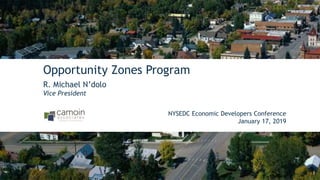 Opportunity Zones Program
NYSEDC Economic Developers Conference
January 17, 2019
R. Michael N’dolo
Vice President
1
 