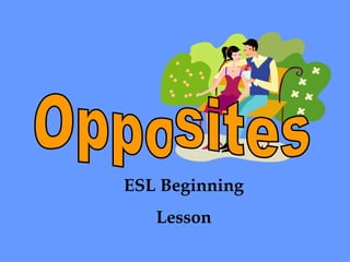 Opposites ESL Beginning Lesson 