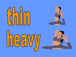 heavy thin 