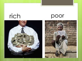 rich poor 
