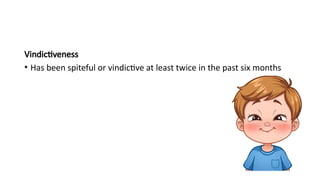Vindictive Example OPPOSITITIONAL DEFIANT DISORDER symptoms .pptx