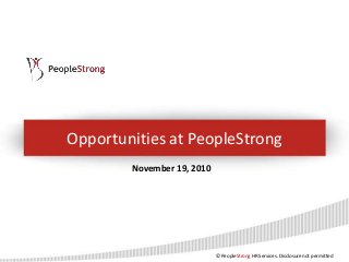 © PeopleStrong HR Services. Disclosure not permitted
Opportunities at PeopleStrong
November 19, 2010
 