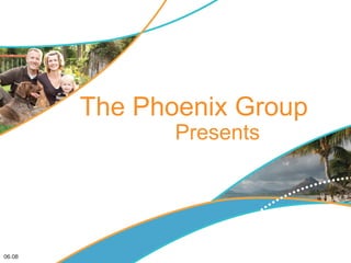 The Phoenix Group    Presents 