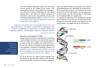 Er kan dus onderscheid gemaakt worden naar het erfgoed         dag is, zijn fysieke uiterlijk en zijn karakter, maar ook zijn
                            van een locatie en het erfgoed op een locatie. Twee            gezondheidstoestand, zijn afhankelijk van de groei die hij
                            bekende Britse theoretici op het gebied van erfgoedplan-       heeft doorgemaakt, de genen die hij heeft en het onder-
                            ning, Ashworth en Howard (1999), geven aan dat erfgoed         houd dat hij zichzelf heeft gegeven. Om een gebied echt
                            eigenlijk alles is dat iemand wil redden, behouden of          te leren kennen is het dan ook waardevol te achterhalen
                            verzamelen, maar dat door deze definitie ook bijna alles       waar het gebieds-DNA uit is opgebouwd.
                            als erfgoed bestempeld kan worden. Er bestaat er dus een       In onderstaande afbeelding is een weergave van hoe het
                            nauwe relatie tussen erfgoed, de identiteit van mensen en      gebieds-DNA eruit zou kunnen zien. De verschillende DNA-
                            de identiteit van de omgeving.                                 strengen die het fysieke uiterlijk en de kwaliteit van een
                                                                                           locatie bepalen, zijn opgebouwd uit een aantal genen.
                  “Erfgoed is het gevolg van de interactie van de mens met
             zijn omgeving en met elkaar, resulterende in ontastbaar (taal,
              folklore, vaardigheden en gebruiken) en tastbaar (gebouwde                                          DNA streng
           omgeving, plaatsen, landschappen, objecten) cultureel erfgoed”
                                                               Spennemann, 2007 (p. 8)

                            De aard van het gebied: het DNA                                                 gebiedsgenen

                            Erfgoed heeft een groeiproces doorgemaakt, een evolutie
                            die de uiterlijke kenmerken van een gebied heeft gevormd                                                                karakter
                            tot haar huidige staat. Doordat men erfgoedwaarden in                                         geschiedenis gebruikers
       De waarde van        principe kan zien als menselijke constructies, zijn de waar-
         erfgoed zit in     den die men toekent aan bepaalde omgevingskenmerken
                                                                                                                                                    kwaliteit
           de identiteit    zeer subjectieve, collectieve of individuele projecties. Het
                                                                                                                            vastgoed    grond
       die het aan een      begrijpen van de sociaal-culturele structuren is cruciaal
  gebiedsontwikkeling       voor het begrijpen van de ruimtelijke omgeving en de
            kan geven.      impact die veranderingen daarop kunnen hebben.                                        fysiek uiterlijk


                            Als we de aard van een gebied zouden vergelijken met
                            de opbouw van een mens, dan ontstaat al snel de verge-
                            lijking met het DNA. De persoon die iemand vandaag de


100   fysiek – ruimtelijk
 