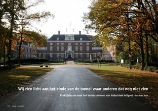 Wij zien licht aan het einde van de tunnel waar anderen dat nog niet zien
                                      Praktijklessen over het herbestemmen van industrieel erfgoed   door Arno Boon




112   fysiek – ruimtelijk
 