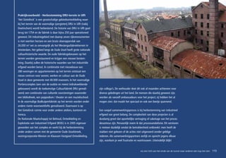 Praktijkvoorbeeld - Herbestemming DRU-terrein in Ulft
‘Het Gietelinck’ is een grootschalige gebiedsontwikkeling waar-
bij het terrein van de voormalige ijzergieterij DRU in Ulft (nabij
Doetinchem) wordt herbestemd. De historie van DRU in Ulft gaat
terug tot 1754 en de fabriek is daar bijna 250 jaar operationeel
geweest. Dit industriegebied met daarop zeven rijksmonumenten
is met veertien hectare en een bruto vloeroppervlak van
26.000 m2 net zo omvangrijk als het Westergasfabriekterrein in
Amsterdam. Het gebied langs de Oude IJssel heeft grote nationale
cultuurhistorische waarde. De oude fabrieksgebouwen op het
terrein worden gerestaureerd en krijgen een nieuwe bestem-
ming. Daarbij zullen de historische waarden van het industriële
erfgoed worden benut. In combinatie met nieuwbouw van
280 woningen en appartementen op het terrein ontstaat een
nieuw centrum voor wonen, werken en cultuur aan de Oude
IJssel in deze gemeente met 40.000 inwoners. In het voormalige
Portierscomplex (een van de oudste en meest indrukwekkende
gebouwen) wordt de toekomstige Cultuurfabriek DRU gereali-           zijn collega’s. De wethouder doet dit ook al maanden achtereen voor
seerd; een combinatie van culturele voorzieningen waaronder          diverse geledingen uit het land. De mensen die daarbij geweest zijn,
een bibliotheek, een poppodium / theater en een muziekschool.        worden als vanzelf ambassadeurs voor het project; zij hebben het al
In de voormalige Badkuipenfabriek op het terrein worden onder        mogen zien: dat maakt het speciaal en ook een beetje spannend.
andere riante woonwerklofts gerealiseerd. Daarnaast is op
Het Gietelinck ruimte voor onder andere ateliers, kantoren en        Een soepel samenwerkingsproces is bij herbestemming van industrieel
horeca.                                                              erfgoed van groot belang. De complexiteit van deze projecten is al
De Nationale Maatschappij tot Behoud, Ontwikkeling en                dusdanig groot dat opzettelijke vertraging of sabotage van het proces
Exploitatie van Industrieel Erfgoed (BOEi) is in 2005 eigenaar       desastreus zijn. Persoonlijk noem ik dat procesvandalisme. Dit verstoren
geworden van het complex en werkt bij de herbestemming               is meteen duidelijk omdat de betrokkenheid ontbreekt: men heeft de
onder andere samen met de gemeente Oude IJsselstreek,                stukken niet gelezen of de acties niet uitgevoerd zonder geldige
woningcorporatie Wonion en Klaassen Vastgoed Ontwikkeling.           redenen. Als samenwerkingspartners eerlijk en oprecht jegens elkaar
                                                                     zijn, voorkom je veel frustratie en wantrouwen. Uiteindelijk blijkt


                                                                                                          wij zien licht aan het einde van de tunnel waar anderen dat nog niet zien   115
 