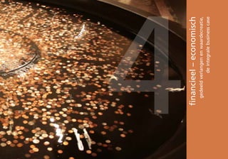 4
financieel – economisch
 gedeeld verlangen en waardecreatie,
            de integrale business case
 