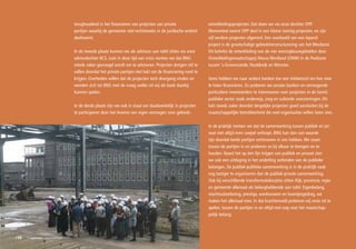 terughoudend in het financieren van projecten van private                  ontwikkelingsprojecten. Dat doen we via onze dochter OPP.
                                partijen waarbij de gemeente niet rechtstreeks in de juridische entiteit   Momenteel neemt OPP deel in een kleine twintig projecten, en zijn
                                deelneemt.                                                                 vijf eerdere projecten afgerond. Een voorbeeld van een lopend
                                                                                                           project is de grootschalige gebiedsherstructurering van het Westland.
                                In de tweede plaats kunnen we als adviseur aan tafel zitten via onze       Dit behelst de ontwikkeling van de vier woningbouwgebieden door
                                adviesdochter BCS. Juist in deze tijd van crisis merken we dat BNG         Ontwikkelingsmaatschappij Nieuw Westland (ONW) in de Poelzone
                                steeds vaker gevraagd wordt om te adviseren. Projecten dreigen stil te     tussen ’s-Gravenzande, Naaldwijk en Monster.
                                vallen doordat het private partijen niet lukt om de financiering rond te
                                krijgen. Overheden willen dat de projecten toch doorgang vinden en         Soms hebben we naar andere banken toe een trekkersrol om hen mee
                                wenden zich tot BNG met de vraag welke rol wij als bank daarbij            te laten financieren. Zo proberen we private banken en vermogende
                                kunnen spelen.                                                             particuliere investeerders te interesseren voor projecten in de (semi)
                                                                                                           publieke sector zoals onderwijs, zorg en culturele voorzieningen. Dit
                                In de derde plaats zijn we ook in staat om daadwerkelijk in projecten      lukt steeds vaker doordat dergelijke projecten goed aansluiten bij de
                                te participeren door het leveren van eigen vermogen voor gebieds-          maatschappelijke betrokkenheid die veel organisaties willen laten zien.

                                                                                                           In de praktijk merken we dat de samenwerking tussen publiek en pri-
                                                                                                           vaat niet altijd even soepel verloopt. BNG kan dan van waarde
                                                                                                           zijn doordat beide partijen vertrouwen in ons hebben. We staan
                                                                                                           tussen de partijen in en proberen ze bij elkaar te brengen en te
                                                                                                           houden. Naast het op één lijn krijgen van publiek en privaat zien
                                                                                                           we ook een uitdaging in het onderling verbinden van de publieke
                                                                                                           belangen. De publiek-publieke samenwerking is in de praktijk vaak
                                                                                                           nog lastiger te organiseren dan de publiek-private samenwerking.
                                                                                                           Ook bij verschillende transformatielocaties zitten Rijk, provincie, regio
                                                                                                           en gemeente allemaal als belanghebbende aan tafel. Eigenbelang,
                                                                                                           machtsuitoefening, prestige, wantrouwen en haantjesgedrag, we
                                                                                                           maken het allemaal mee. In dat krachtenveld proberen wij onze rol te
                                                                                                           spelen, tussen de partijen in en altijd met oog voor het maatschap-
                                                                                                           pelijk belang.




148   financieel – economisch
 