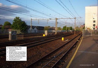 13. Spoorzone Tilburg / 75 ha
• Transformatie van spoor- en
    stationsgebied.
• Betrokken partijen: Gemeente Tilburg,
    NS (PPS met gemeente), BrabantStad,
    overig partijen nog nader te bepalen.
• Thematiek: Cultuurhistorische opgave,
    barrièrewerking van het spoor.
• www.tilburgspoorzone.nl



                                            versnipperd grondeigendom   155
 