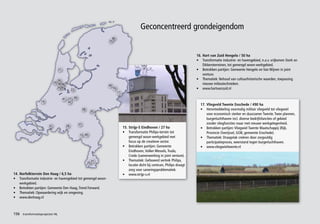 Geconcentreerd grondeigendom
                                                                          36
                                                                        33



                                                                                                                                       16. Hart van Zuid Hengelo / 50 ha
                                                                                                                                       • Transformatie industrie- en havengebied, n.a.v. vrijkomen Stork en
                                                                                                                                           Dikkersterreinen, tot gemengd woon-werkgebied.
                                  21                                                                                                   • Betrokken partijen: Gemeente Hengelo en Van Wijnen in joint
                                                                                                                                           venture.
                                  26                                                                                                   • Thematiek: Behoud van cultuurhistorische waarden, toepassing
                             24                                                                                                            nieuwe milieutechnieken.
                                  35 18                                 39
                                  3429                                       16                                                        • www.hartvanzuid.nl
                                               22
                                                                                  17
                                       41 27 30
                   14                     42
                                                                                                                                         17. Vliegveld Twente Enschede / 490 ha
                                                         38                                                                              • Herontwikkeling voormalig militair vliegveld tot vliegwiel
                                                               20
                                                                                                                                             voor economisch sterker en duurzamer Twente. Twee plannen,
                                                                                                                                             burgerluchthaven incl. diverse bedrijfsfuncties of gebied
                                                    37                                                                                       zonder vliegfuncties maar met nieuwe werkgelegenheid.
                        32                28                                           15. Strijp-S Eindhoven / 27 ha                    • Betrokken partijen: Vliegwiel Twente Maatschappij (Rijk,
                                                                                       • Transformatie Philips-terrein tot                   Provincie Overijssel, GOB, gemeente Enschede).
                                                    15 40
                                                                                           gemengd woon-werkgebied met                   • Thematiek: Draagvlak creëren door zorgvuldig
                                                                                           focus op de creatieve sector.                     participatieproces, weerstand tegen burgerluchthaven.
                                                                                       • Betrokken partijen: Gemeente                    • www.vliegwieltwente.nl
                                                                                           Eindhoven, Volker Wessels, Trudo,
                                                                                           Credo (samenwerking in joint venture).
                                                                   31                  • Thematiek: Gefaseerd vertrek Philips,
                                                              25
                                                                                           locatie dicht bij centrum, Philips draagt
                                                                                           zorg voor saneringsproblematiek.
14. Norfolkterrein Den Haag / 6,5 ha                                                   • www.strijp-s.nl
• Transformatie industrie- en havengebied tot gemengd woon-
    werkgebied.
• Betrokken partijen: Gemeente Den Haag, Trend Forward.
• Thematiek: Opwaardering wijk en omgeving.
• www.denhaag.nl



156   transformatieprojecten NL
 