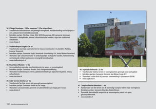 36. Ciboga Groningen / 16 ha (waarvan 7,5 ha uitgeefbaar)
• Transformatie bedrijventerrein tot gemengd woongebied. Hoofddoelstelling van het project is
    een autoluwe binnenstedelijke woonwijk.
• Betrokken partijen: ING Real Estate, IMA, MOES Bouwgroep, AM, gemeente Groningen.
• Thematiek: 4 deelgebieden, behoud cultuurhistorische waarden, regie door traditioneel
    ontwikkelen.
• www.ciboga.nl

37. Stadhouderpark Vught / 38 ha
• Transformatie voormalig kazerneterrein tot nieuwe woonlocatie in 3 plandelen: Parkbos,
    Kazerne, Dorpsrand.
• Betrokken partijen: Gemeente Vught, Bouwfonds Ontwikkeling B.V., Vestia Midden-Nederland.
• Thematiek: rijke cultuurhistorische en landschappelijke ecologische waarden, herbestemming
    van bestaande militaire gebouwen, omvangrijk bomenkapitaal.
• www.stadhouderpark.nl

38. RiverStone Rheden / 12 ha
• Herontwikkeling voormalig steenfabriekterrein tot woon- en recreatiegebied.
• Betrokken partijen: Gemeente Rheden, Fortis Vastgoedontwikkeling.                               40. Suytkade Helmond / 25 ha
• Thematiek: Kwaliteitsimpuls creëren, gebiedsontwikkeling in afgeschermd gebied, belang          • Transformatie Hatéma-terrein en havengebied tot gemengd woon-werkgebied
    cultuurhistorie.                                                                              • Betrokken partijen: Gemeente Helmond, Van Wijnen Groep N.V.
• www.riverstone.nl                                                                               • Thematiek: Locatie dicht bij centrum, samenwerking in jointventure (GEM).
                                                                                                  • www.suytkade.nl
39. Indië-terrein Almelo / 23 ha
• Transformatie Ten-Cate terrein tot gemengd woonwerkgebied.
• Betrokken partijen: Gemeente Almelo en Ter Steege.                                            41. Campina-fabriek Woerden / 3 ha
• Thematiek: Concessiemodel, gemeente is kaderstellend maar draagt geen risico’s.               • Transformatie van het terrein van de voormalige Campina-fabriek naar woningbouw.
• www.almelo.nl                                                                                 • Betrokken partijen: Gemeente Woerden, Dudok Wonen.
                                                                                                • Thematiek: Aantrekkelijk aangezicht op woonomgeving vanuit het spoor,
                                                                                                    geluidsproblematiek.
                                                                                                • www.woerden.nl


160   transformatieprojecten NL
        financieel – economisch
 