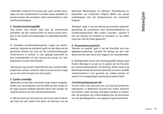 ‘Verbinden’ beschrijft het proces dat moet worden door-        Nationale Maatschappij tot Behoud, Ontwikkeling en




                                                                                                                              leeswijzer
lopen om een overeenkomst te sluiten tussen publieke en        Exploitatie van Industrieel Erfgoed (BOEi) een aantal
private partijen die met elkaar willen samenwerken in een      praktijklessen over het herbestemmen van industrieel
transformatieopgave.                                           erfgoed.

2 Sociaal-maatschappelijk                                      ‘Bewaken’ gaat in op het belang van krachtig opdracht-
’Van	 buiten	 naar	 binnen’ gaat over de verschillende         geverschap als succesfactor voor kwaliteitsbewaking op
behoeften die een transformatie tot stand kunnen bren-         transformatielocaties. Met andere woorden: waarom is
gen en de invloed van doelgroepen en gebiedskenmerken          het van belang om kwaliteit te bewaken en op welke
daarop.                                                        wijze kan dat het beste gebeuren?

In ‘Complexe	 transformatieprojecten	 vragen	 om	 samen-       4 Financieel-economisch
werking,	inspiratie	en	motivatie’ geeft Jan den Boer van de    ‘Wensen	 en	 waarde’ gaat in op de financiële kant van
gemeente Utrecht zijn visie op het transformatieproject        gebiedsontwikkeling, namelijk het belang van een inte-
Cereol-terrein in Utrecht. In zijn bijdrage besschrijft hij    grale business case vanuit het oogpunt van waardecreatie.
hoe toevalligheden of juist sturing het proces van her-
bestemmen kunnen beïnvloeden.                                  In ‘Bevlogenheid	vanuit	het	maatschappelijk	belang’ gaat
                                                               Pauline Bieringa in op de rol en positie van de financier
‘Van	binnen	naar	buiten’ beschrijft hoe een transformatie-     bij transformatieprojecten. Als directeur Public Finance bij
project kan worden ‘verkocht’ door te sturen op het imago      Bank Nederlandse Gemeenten beschrijft ze waarin de BNG
van en de communicatie over het project.                       onderscheidend is ten opzichte van andere banken en
                                                               waaruit hun toegevoegde waarde bij projecten blijkt.
3 Fysiek-ruimtelijk
‘Behouden	en	benutten’ beschrijft onder andere mogelijk-       Transformatieprojecten NL
heden voor het analyseren van het DNA van een locatie en       Tot slot vindt u een overzicht van ruim veertig transforma-
de wijze waarop erfgoed optimaal benut kan worden als          tieprojecten in Nederland inclusief hun meest relevante
waarde-element van een transformatielocatie.                   kenmerken, zoals omvang, betrokken partijen en thema-
                                                               tiek. De projecten zijn onderverdeeld naar de kenmerken
In ‘Wij	zien	licht	aan	het	einde	van	de	tunnel	waar	anderen	   van het grondeigendom: versnipperd en geconcentreerd.
dat	 nog	 niet	 zien’ geeft Arno Boon als directeur van de


                                                                                                                                       leeswijzer   19
 