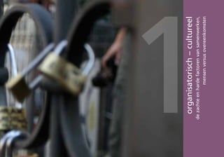 organisatorisch – cultureel
de zachte en harde factoren van samenwerken,
1
               mensen versus overeenkomsten
 