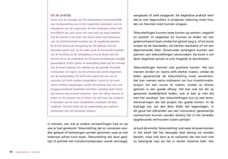Uit de praktijk                                                       aangepast of zelfs stopgezet. De dagelijkse praktijk leert
                                     Simon was als manager van het ontwerpteam verantwoordelijk            dat je met tegenvallers in projecten rekening moet hou-
                                     voor de beoordeling van de drie ingediende ontwerpen voor de          den en hiermee moet kunnen omgaan.
                                     nieuwbouw van zijn organisatie. De drie ontwerpen waren heel
                                     verschillend van aard, maar stuk voor stuk van hoge kwaliteit.        Teleurstellingen kunnen twee kanten op werken, negatief
                                     Ook de mensen in het team van Simon waren erg enthousiast             en positief. In negatieve zin kunnen ze leiden tot een
                                     over de architectonische kwaliteit van de ingediende plannen.         gedemotiveerd team omdat het geloof weg is, of tot korte
                                     Bij de één sprong de vormgeving van het gebouw met een                lontjes bij de teamleden, tot slechte resultaten of tot een
                                     bijzondere gevel eruit, bij de ander sprak de functionele kwaliteit   deprimerende sfeer. Onvervulde verlangens kunnen een
                                     van de inrichting tot de verbeelding en bij de derde werd de          patroon van teleurstellingen veroorzaken. De kunst is om
                                     enorme hal en de verbinding met de kantoorverdiepingen hooglijk       deze negatieve spiraal zo snel mogelijk te doorbreken.
                                     gewaardeerd. Echter tijdens de beoordeling bleek dat het ontwerp
                                     met de fraaie halpartij niet voldeed aan de gestelde financiële       Teleurstellingen kennen ook positieve kanten. Het kan
                                     minimumeis. De regel is dat dit ontwerp dan wordt uitgesloten         mensen binden en teams zelfs sterker maken, omdat de
                                     van de aanbesteding. Dit heeft ertoe geleid dat een van de            leden gezamenlijk de teleurstelling moet verwerken.
                                     consortia zich heeft moeten terugtrekken. Simon en zijn team          Het kan mensen extra motiveren om hun transformatie-
                                     waren hierdoor aangeslagen, omdat het ontwerp toch over veel          project tot een succes te maken, omdat ze blijven
                                     hooggewaardeerde kwaliteiten beschikte. Gelukkig heeft Simon          geloven in een goede afloop. Het kan ook tot die zo
                                     zijn mensen weer kunnen motiveren, door met elkaar hierover te        gewenste duidelijkheid leiden, ook al ben je niet blij
                                     praten en het waarom toe te lichten, om toch weer die aandacht        met het resultaat. Van teleurstellingen kun je veel leren,
                                     te besteden aan de twee overgebleven ontwerpen die deze               leerervaringen die het project ten goede komen. In de
                                     verdienen. Aan het einde van de aanbesteding was iedereen             bijdrage van Jan den Boer blijkt dat tegenslagen, in
                                     enthousiast over het winnende ontwerp.                                dit geval het afbranden van een monument, gezamenlijk
                                                                                                           overwonnen kunnen worden dankzij het in het verleden
                                                                                                           opgebouwde vertrouwen tussen partijen.
                                   in mensen, van wie je andere verwachtingen had en op
                                   wie je had gerekend. Teleurstelling dat er concessies wor-              Je kunt de emotie ‘teleurstelling’ snel weer te boven komen
                                   den gedaan of beslissingen worden genomen waar je niet                  in het besef dat het beoogde doel alsnog zal worden
                                   helemaal achter kunt staan. Teleurstelling dat door geld,               bereikt, maar ook door je te realiseren dat iets toch niet
                                   tijd of politiek het transformatieproject wordt vertraagd,              zo belangrijk was als het in eerste instantie leek. Van


30   organisatorisch – cultureel
 