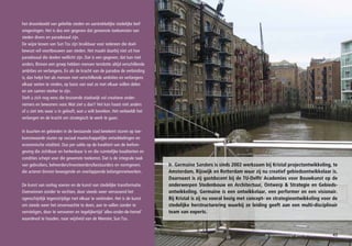 het droombeeld van geliefde steden en aantrekkelijke stedelijke leef-
omgevingen. Het is dus een gegeven dat gewenste toekomsten van
steden divers en paradoxaal zijn.
De wijze lessen van Sun Tzu zijn bruikbaar voor iedereen die doel-
bewust wil voortbouwen aan steden. Het maakt daarbij niet uit hoe
paradoxaal die doelen wellicht zijn. Dat is een gegeven, dat kan niet
anders. Binnen een groep hebben mensen tenslotte altijd verschillende
ambities en verlangens. En als de kracht van de paradox de verbinding
is, dan helpt het als mensen met verschillende ambities en verlangens
elkaar weten te vinden, op basis van wat ze met elkaar willen delen
en om samen sterker te zijn.
Stelt u zich nog eens die bruisende stadswijk vol creatieve onder-
nemers en bewoners voor. Wat ziet u dan? Het kan haast niet anders
of u ziet iets waar u in gelooft, wat u wilt bereiken. Het verbeeldt het
verlangen en de kracht om strategisch te werk te gaan.

In buurten en gebieden in de bestaande stad betekent sturen op toe-
komstwaarde sturen op sociaal maatschappelijke ontwikkelingen en
economische vitaliteit. Dus per saldo op de kwaliteit van de leefom-
geving die zichtbaar en herkenbaar is en die ruimtelijke kwaliteiten en
condities schept voor die gewenste toekomst. Dat is de integrale taak
van gebruikers, beheerders/investeerders/bestuurders en vormgevers         Ir. Germaine Sanders is sinds 2002 werkzaam bij Kristal projectontwikkeling, te
die acteren binnen bewegende en overlappende belangennetwerken.            Amsterdam, Rijswijk en Rotterdam waar zij nu creatief gebiedsontwikkelaar is.
                                                                           Daarnaast is zij gastdocent bij de TU-Delft/ Academies voor Bouwkunst op de
De kunst van oorlog voeren en de kunst van stedelijke transformatie.       onderwerpen Stedenbouw en Architectuur, Ontwerp & Strategie en Gebieds-
Overwinnen zonder te vechten, door steeds weer verrassend het              ontwikkeling. Germaine is een ontwikkelaar, een performer en een visionair.
ogenschijnlijk tegenstrijdige met elkaar te verbinden. Het is de kunst     Bij Kristal is zij nu vooral bezig met concept- en strategieontwikkeling voor de
om steeds weer het onverwachte te doen, aan te vallen zonder te            stedelijke herstructurering waarbij ze leiding geeft aan een multi-disciplinair
vernietigen, door te veroveren en tegelijkertijd ‘alles-onder-de-hemel’    team van experts.
waardevol te houden, naar wijsheid van de Meester, Sun Tzu.


                                                                                                                        de paradoxstrategie geeft de stad toekomst   43
 