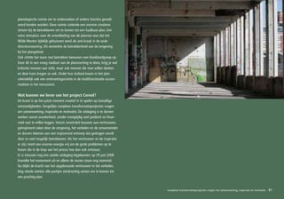 planologische ruimte om te onderzoeken of andere functies gereali-
seerd konden worden. Deze ruimte creëerde een enorme creatieve
stroom bij de betrokkenen om te komen tot een haalbaar plan. Een
extra stimulans voor de ontwikkeling van de plannen was dat het
Wilde Westen tijdelijk gehuisvest werd als anti-kraak in de oude
directeurswoning. Dit versterkte de betrokkenheid van de omgeving
bij het plangebied.
Ook richtte het team met betrokken bewoners een klankbordgroep op.
Door dit in een vroeg stadium van de planvorming te doen, krijg je wel
kritische mensen aan tafel, maar ook mensen die mee willen denken
en deze kans kregen ze ook. Onder hun invloed kwam in het plan
uiteindelijk ook een ontmoetingsruimte in de multifunctionele accom-
modatie in het monument.

Wat kunnen we leren van het project Cereol?
De kunst is op het juiste moment creatief in te spelen op toevallige
omstandigheden. Dergelijke complexe transformatieprojecten vragen
om samenwerking, inspiratie en motivatie. De uitdaging is te durven
werken vanuit onzekerheid, zonder vroegtijdig veel juridisch en finan-
cieel vast te willen leggen. Vanuit creativiteit bouwen aan vertrouwen,
geïnspireerd raken door de omgeving, het verleden en de omwonenden
en durven tekenen aan een inspirerend ontwerp dat gedragen wordt
door zo veel mogelijk betrokkenen. Als het vertrouwen en de inspiratie
er zijn, komt een enorme energie vrij om de grote problemen op te
lossen die in de loop van het proces hoe dan ook ontstaan.
Er is intussen nog een unieke uitdaging bijgekomen: op 29 juni 2008
brandde het monument uit en alleen de muren staan nog overeind.
Nu blijkt de kracht van het opgebouwde vertrouwen in het verleden.
Nog steeds werken alle partijen eendrachtig samen om te komen tot
een prachtig plan.


                                                                          complexe transformatieprojecten vragen om samenwerking, inspiratie en motivatie
                                                                                                                               sociaal – maatschappelijk    81
 