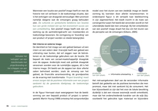 Wannneer een locatie een positief imago heeft en men de       model voor het sturen van een stedelijk imago en beeld-
                                 historie niet wil verliezen in de toekomstige situatie, dan   vorming bij toeristen door allerlei reclamevormen. In
                                 is het verkrijgen van draagvlak eenvoudiger. Men promoot      onderstaand figuur is dit vertaald naar beeldvorming
                                 namelijk datgene wat de ontvangers graag behouden             in zijn algemeenheid. Het biedt inzicht in de mate van
                                 zien. De culturele en symbolische betekenis van locaties      convergentie tussen het beeld dat verzonden wordt en het
                                 kan van grote invloed zijn op het economisch succes van       uiteindelijke beeld dat men ontvangt. Bij het ontwikkelen
                                 een ontwikkeling. Een positief imago heeft ook zijn uit-      van een positief imago draait het dus om het sturen van
                                 werking op de aantrekkingskracht van investeerders en         de perceptie van de ontvangers (Gibson, 2005).
                                 toekomstige bewoners. De vormgeving en ‘branding’ van
                                 een product of project worden zo steeds belangrijker.

                                 Het interne en externe imago
                                                                                                               onaange-                         onbeant-
                                 De identiteit en het imago van een gebied bestaan uit een                     komen                            woorde
                                 intern en een extern deel. Enerzijds heeft een gebied een                     deel         gemeenschappelijk   behoefte in
                                                                                                               van de            beeld          ontvangen
                                 uitstraling naar buiten, dat wil zeggen naar de betrok-                       informatie                       beeld
         Stimuleer het           kenen en de toekomstige gebruikers van de locatie. Dit
                                                                                                 informatie                                               kennis
   ‘verkopen’ van een            bepaalt de mate van sociaal-maatschappelijk draagvlak         interpretatie                                              voorkeuren
                                                                                                 ruimtelijke                                              motivaties
    transformatie met            voor de opgave. Anderzijds moet ook politiek draagvlak            structuur                                              ervaringen
                                                                                                      markt-
   projectbranding en            verworven worden voor de ruimtelijke opgave, dit is het         onderzoek
het scheppen van een             interne imago. Dit beeld van de opgave kan door allerlei
        positief imago.          zaken beïnvloed worden, zoals de omvang van het
                                                                                               productie                                               consumptie
                                 gebied, de financiële verantwoording, de grondposities        van een plaats          < informatie-uitwisseling >
                                                                                                                                                       van een plaats
                                 en de ervaring met transformatie. ‘Project branding’ moet
                                 ervoor zorgen dat de positieve informatie over een project    Het niet-aangekomen deel van de verzonden informatie
                                 aankomt bij de gewenste doelgroep, de toekomstige             betreft dat gedeelte van de positieve kenmerken die men
                                 gebruikers.                                                   promoot, maar dat niet aankomt bij de consument. Het
                                                                                               kan bijvoorbeeld zo zijn dat het voor de lokale bevolking
                                 In de figuur hiernaast staat weergegeven hoe de beeld-        duidelijk is dat een nieuwe woonwijk wordt ontwikkeld,
                                 vorming van een bepaald product of project is samen-          maar dat het onderscheidende karakter van de wijk (bij-
                                 gesteld. Martin Young (1999) ontwierp het oorspronkelijke     voorbeeld het gebruikte type materiaal en bijzondere


86   sociaal – maatschappelijk
 
