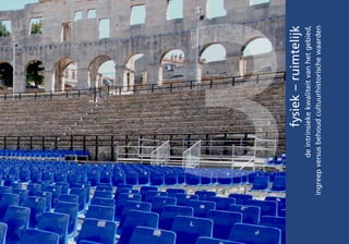 3
                    fysiek – ruimtelijk
           de intrinsieke kwaliteit van het gebied,
ingreep versus behoud cultuurhistorische waarden
 