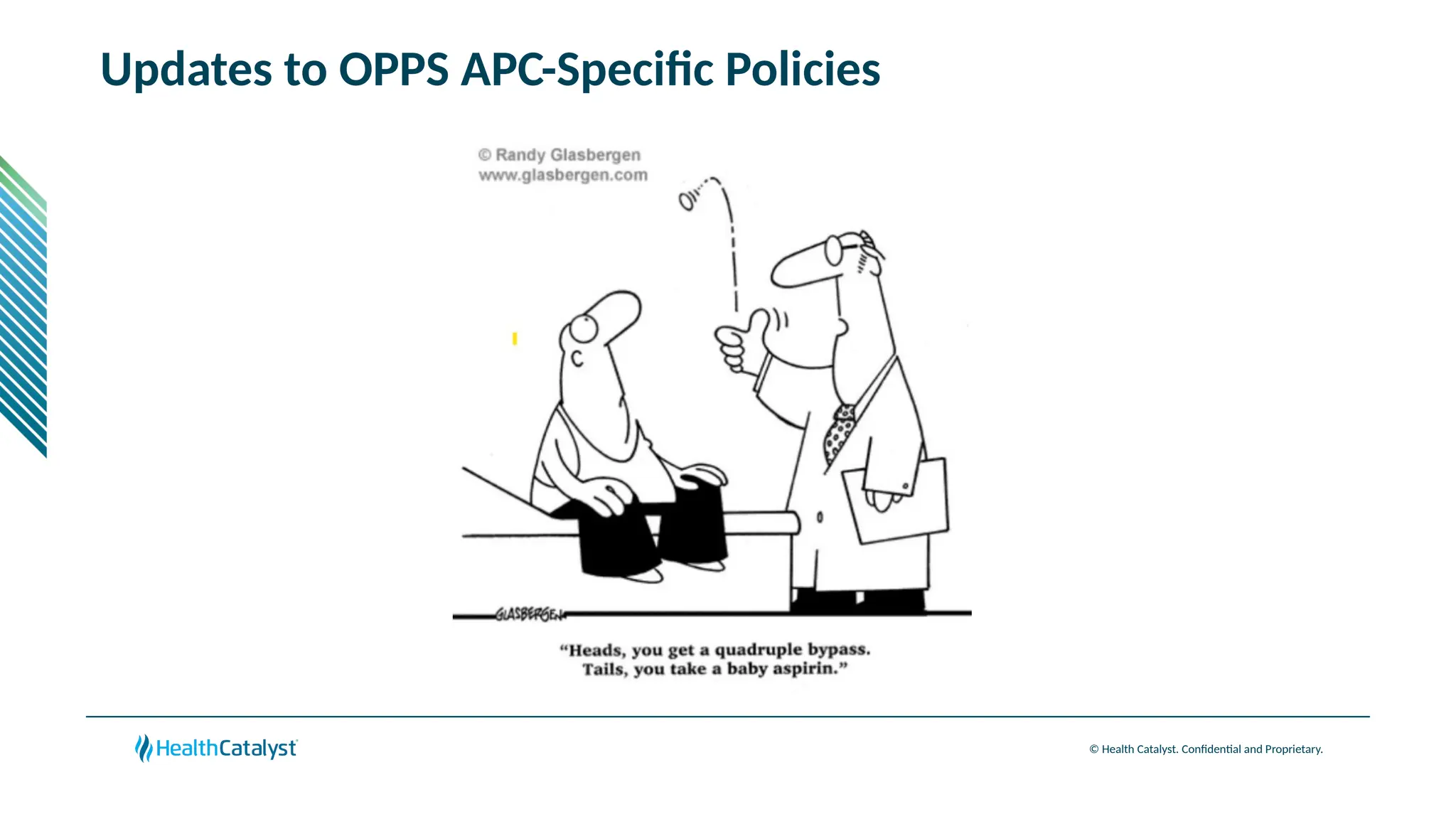 © Health Catalyst. Confidential and Proprietary.
Updates to OPPS APC-Specific Policies
 