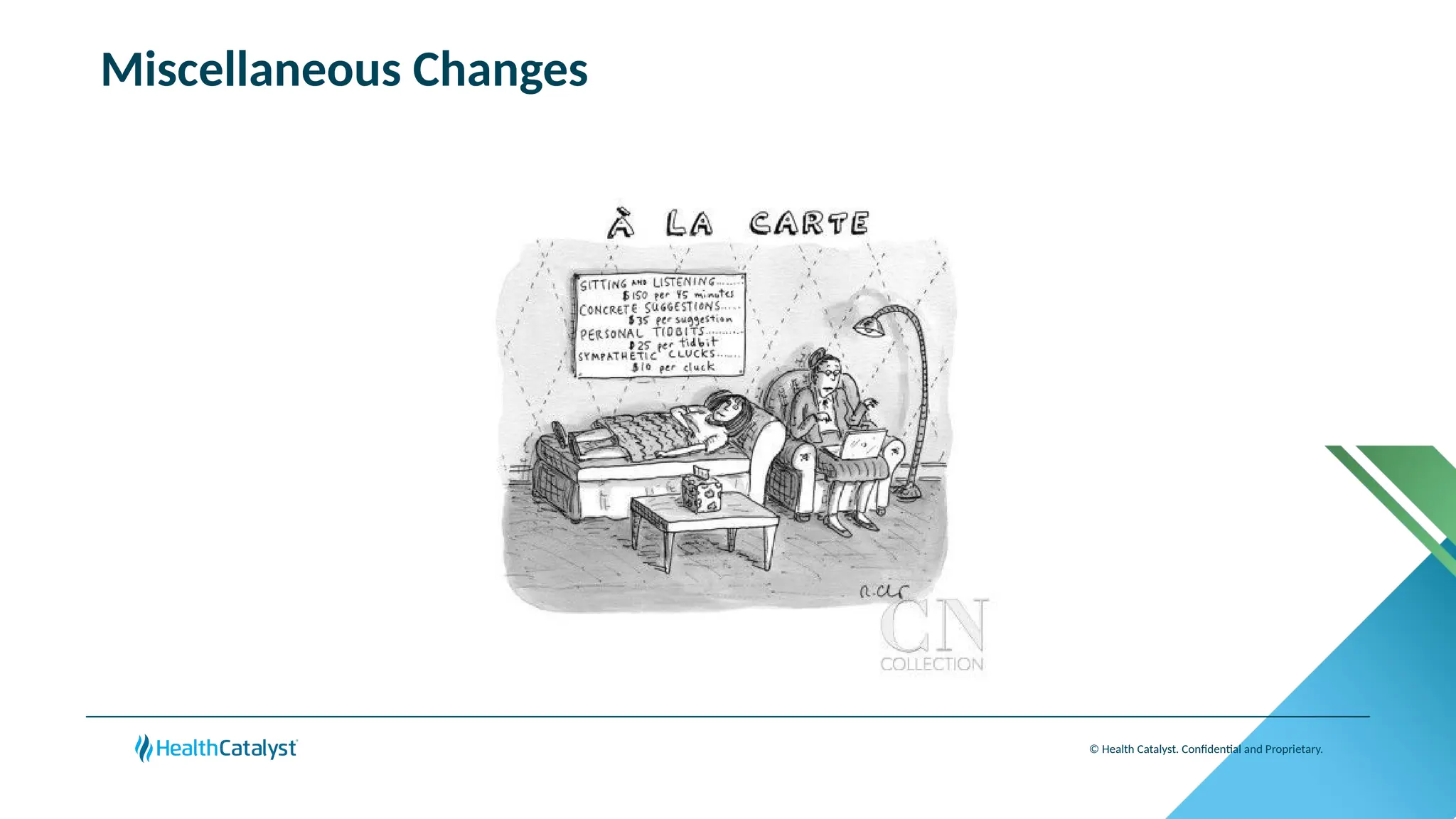 © Health Catalyst. Confidential and Proprietary.
Miscellaneous Changes
 