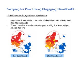 <ul><li>Dokumenterbar forøget markedspenetration </li></ul><ul><li>Med SuperSpeed er det potentielle marked i Danmark voks...