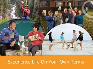 Experience Life On Your Own Terms   