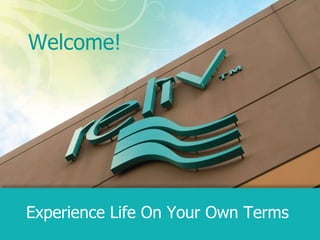 Welcome! Experience Life On Your Own Terms   