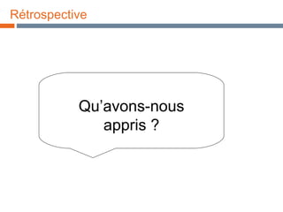 Rétrospective Qu’avons-nous appris ? 