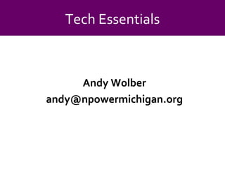 Andy Wolber [email_address] Tech Essentials 