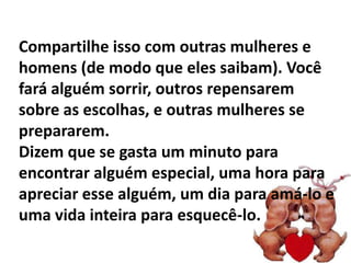 O medo de ficar sozinha faz com que várias mulheres permaneçam em relações que são abusivas e lesivas. Você deve saber que você é a melhor coisa que pode acontecer para alguém e se um homem te destrata, é ele quem vai perder uma coisa boa. Se ele ficou atraído por você à primeira vista, saiba que ele não foi o único. Todos eles estão te olhando, então você tem várias opções. Faça a escolha certa.