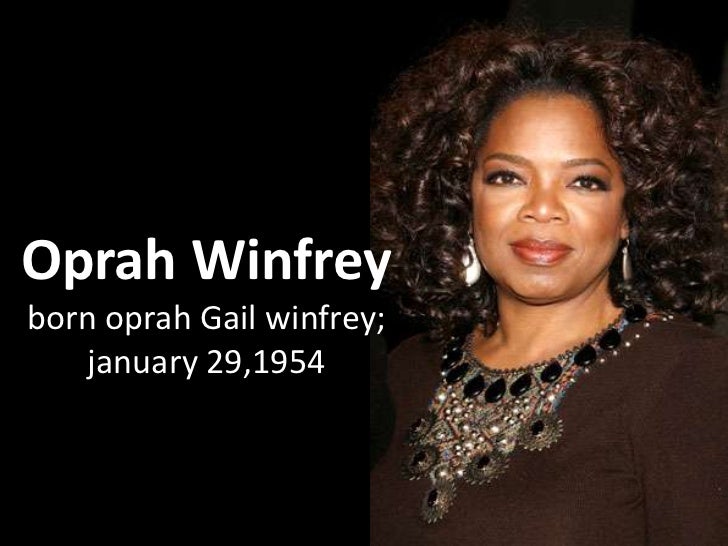 the unparalleled oprah winfrey essay Oprah winfrey was born on january 29, 1954 in kosciusko, mississippi-usa oprah is a famous black writer, producer, talk show host and actress she is also well-known for winning the american multiple-emmy award winning host of the oprah winfrey show, the highest-ranking talk show in television history. the unparalleled oprah winfrey essay Oprah winfrey was born on january 29, 1954 in kosciusko, mississippi-usa oprah is a famous black writer, producer, talk show host and actress she is also well-known for winning the american multiple-emmy award winning host of the oprah winfrey show, the highest-ranking talk show in television history.