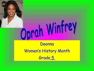 Deonna Women’s History Month Grade  5  Oprah Winfrey 