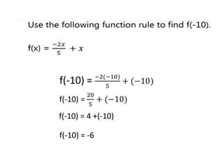 f(-10) = 4 +(-10)
f(-10) = -6
 