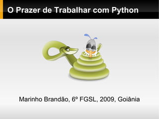 O Prazer de Trabalhar com Python Marinho Brandão, 6º FGSL, 2009, Goiânia 