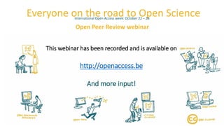 Everyone on the road to Open ScienceInternational Open Access week: October 22 – 28
Open Peer Review webinar
This webinar ...