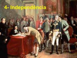 4- Independência