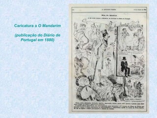 Caricatura a O Mandarim
(publicação do Diário de
Portugal em 1880)
 
