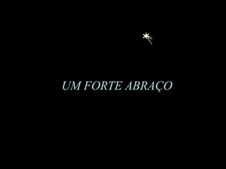 UM FORTE ABRAÇO 